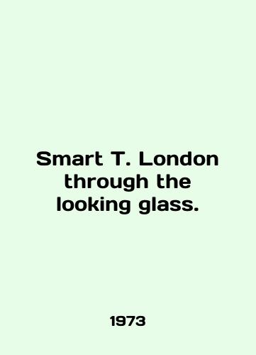 Smart T. London through the looking glass./Smart T. London through the looking glass. In English - landofmagazines.com