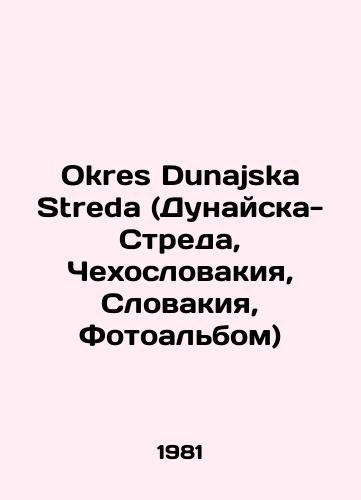 Okres Dunajska Streda (Dunayska-Streda, Chekhoslovakiya, Slovakiya, Fotoalbom)/Okres Dunajska Streda (Dunajska Streda, Czechoslovakia, Slovakia, Photo album) In Russian - landofmagazines.com