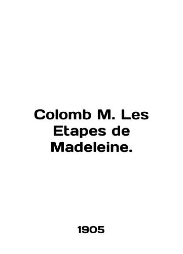 Colomb M. Les Etapes de Madeleine./Colomb M. Les Etapes de Madeleine. In English - landofmagazines.com