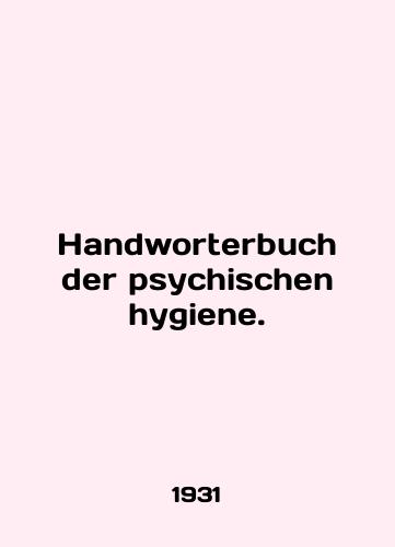 Handworterbuch der psychischen hygiene./Handworterbuch der psychischen hygiene. In English - landofmagazines.com