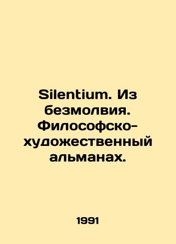 Silentium. Iz bezmolviya. Filosofsko-khudozhestvennyy almanakh./Silentium. Out of Silence. Philosophical and Artistic Almanac. In Russian - landofmagazines.com