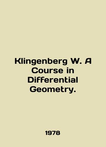 Klingenberg W. A Course in Differential Geometry./Klingenberg W. A Course in Differential Geometry. In English - landofmagazines.com