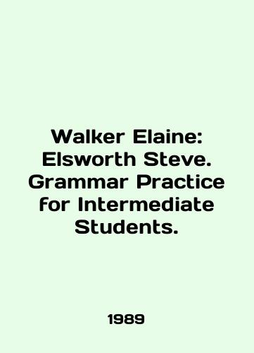 Walker Elaine: Elsworth Steve. Grammar Practice for Intermediate Students./Walker Elaine: Elsworth Steve. Grammar Practice for Intermediate Students. In English - landofmagazines.com