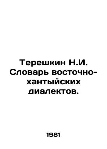 Tereshkin N.I. Slovar vostochno-khantyyskikh dialektov./Tereshkin N.I. Dictionary of Eastern Khanty dialects. In Russian - landofmagazines.com