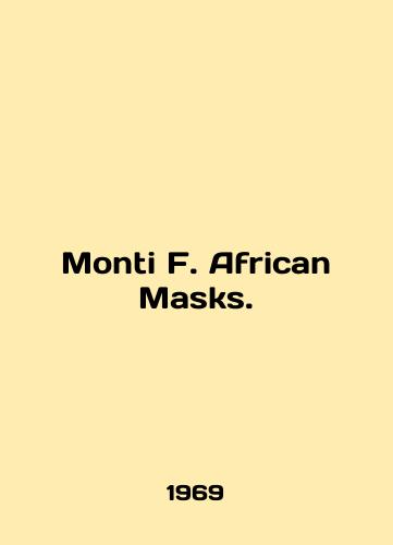 Monti F. African Masks./Monti F. African Masks. In English - landofmagazines.com