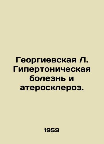 Georgievskaya L. Gipertonicheskaya bolezn i ateroskleroz./George L. Hypertonic disease and atherosclerosis. In Russian - landofmagazines.com