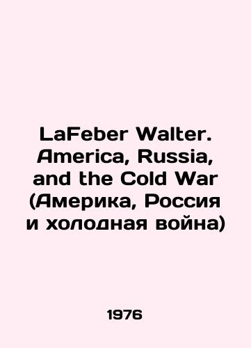 LaFeber Walter. America, Russia, and the Cold War (Amerika, Rossiya i kholodnaya voyna)/LaFeber Walter. America, Russia, and the Cold War In English - landofmagazines.com