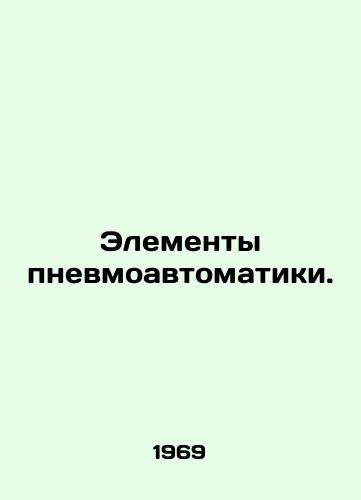 Elementy pnevmoavtomatiki./Components of pneumatic automation. In Russian - landofmagazines.com