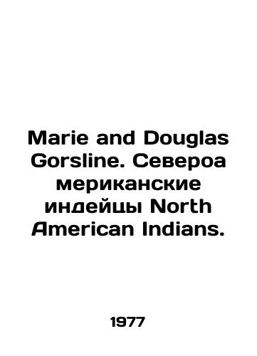 Marie and Douglas Gorsline. Severoamerikanskie indeytsy North American Indians./Marie and Douglas Gorsline. North American Indians. In Russian - landofmagazines.com