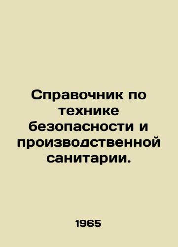 Spravochnik po tekhnike bezopasnosti i proizvodstvennoy sanitarii./Safety and Occupational Health Handbook. In Russian - landofmagazines.com