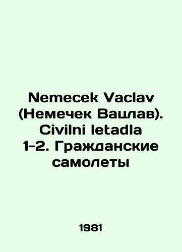 Nemecek Vaclav (Nemechek Vatslav). Civilni letadla 1-2. Grazhdanskie samolety/Nemecek Vaclav. Civilni letadla 1-2. Civilian Aircraft In Russian - landofmagazines.com