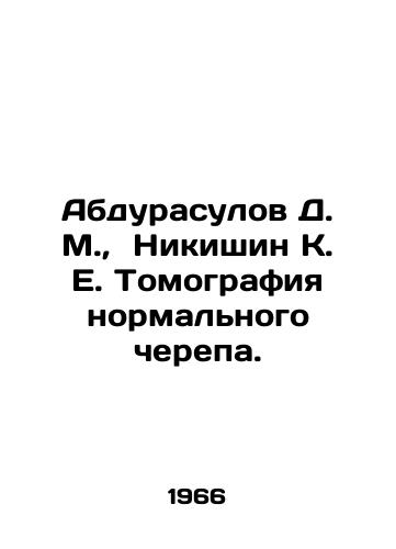 Abdurasulov D. M., Nikishin K. E. Tomografiya normalnogo cherepa./Abdurasulov D. M., Nikishin K. E. Tomography of Normal Skull. In Russian - landofmagazines.com