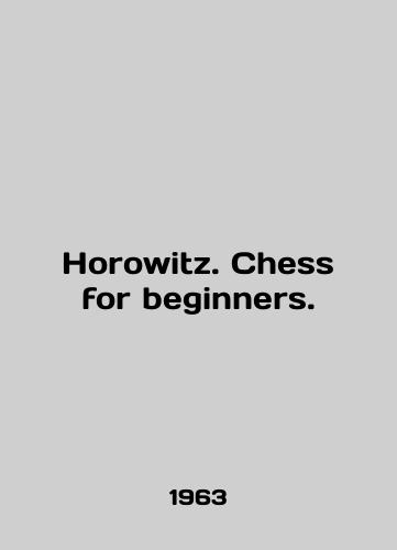 Horowitz. Chess for beginners./Horowitz. Chess for starters. In English - landofmagazines.com