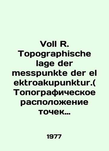 Voll R. Topographische lage der messpunkte der elektroakupunktur.(Topograficheskoe raspolozhenie tochek izmereniy elektro-akupunktury.)/Voll R. Topographische lage der messpunkte der elektroakupunktur. In Russian - landofmagazines.com