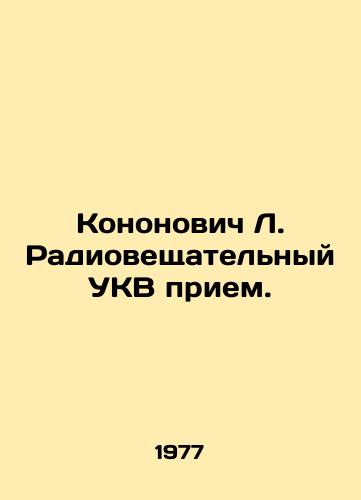 Kononovich L. Radioveshchatelnyy UKV priem./Kononovich L. FM Radio Reception. In Russian - landofmagazines.com