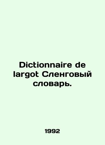 Dictionnaire de largot Slengovyy slovar./Dictionnaire de largot Slang Dictionary. In Russian - landofmagazines.com