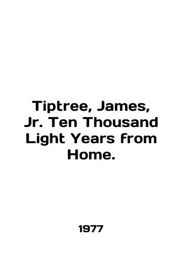 Tiptree, James, Jr. Ten Thousand Light Years from Home./Tiptree, James, Jr. Ten Thousand Light Years from Home. In English - landofmagazines.com