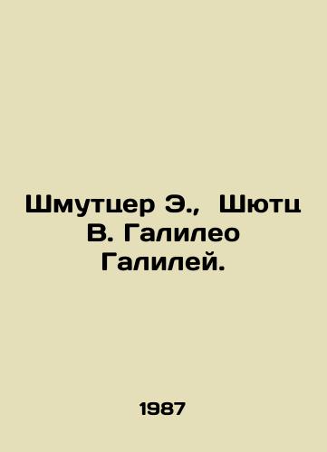 Shmuttser E., Shyutts V. Galileo Galiley./Schmutzer E., Schütz W. Galileo Galilei. In Russian - landofmagazines.com