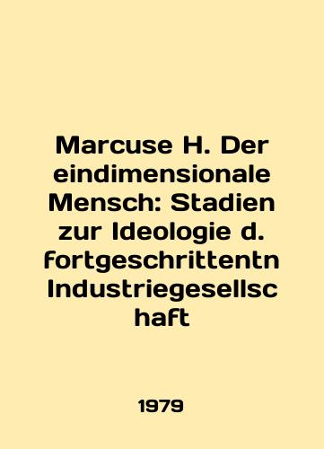 Marcuse H. Der eindimensionale Mensch: Stadien zur Ideologie d. fortgeschrittentn Industriegesellschaft/Marcusse H. Der eindimensionale Mensch: Stadien zur Ideologie d. fortgeschrittentn Industriegesellschaft In German - landofmagazines.com