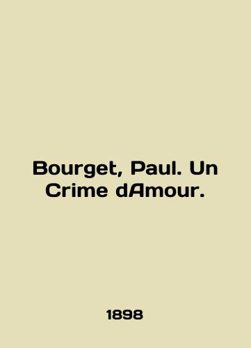 Bourget, Paul. Un Crime dAmour./Bourget, Paul. Un Crime dAmour. In English - landofmagazines.com