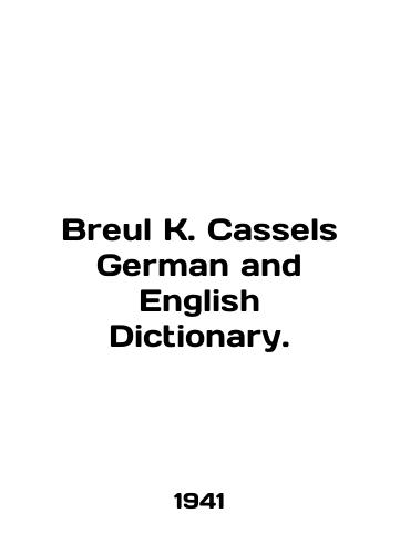 Breul K. Cassels German and English Dictionary./Breul K. Cassels German and English Dictionary. In English - landofmagazines.com