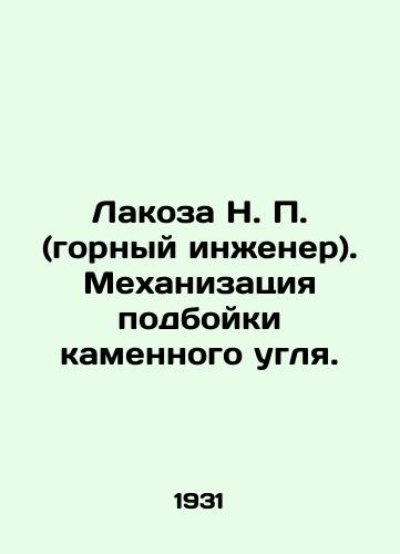 Lakoza N. (gornyy inzhener). Mekhanizatsiya podboyki kamennogo uglya./Lacoza N. (mining engineer). Mechanization of hard coal picking. In Russian - landofmagazines.com
