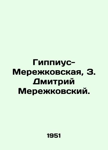 Gippius-Merezhkovskaya, Z. Dmitriy Merezhkovskiy./Hippius-Merezhkovskaya, Z. Dmitry Merezhkovsky. - landofmagazines.com