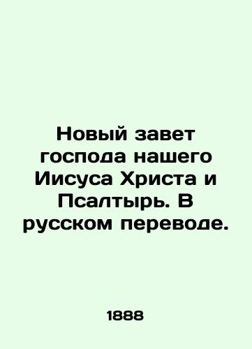 Novyy zavet gospoda nashego Iisusa Khrista i Psaltyr. V russkom perevode. /The New Testament of Our Lord Jesus Christ and the Psalm. - landofmagazines.com