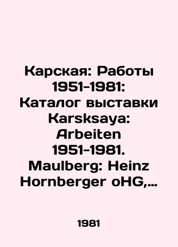 Karskaya: Raboty 1951-1981: Katalog vystavki Karsksaya: Arbeiten 1951-1981. Maulberg: Heinz Hornberger oHG, 1981.-40 s.:/Karskaya: Works 1951-1981: Karsksaya: Arbeiten 1951-1981. Maulberg: Heinz Hornberger oHG, 1981.-40 p.: - landofmagazines.com