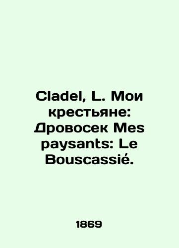 Cladel, L. Moi krestyane: Drovosek Mes paysants: Le Bouscassie./Cladel, L. My peasants: wood cutter Mes paysants: Le Bouscassié. - landofmagazines.com