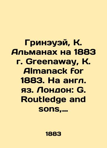 Grineuey, K. Almanakh na 1883 g. Greenaway, K. Almanack for 1883. Na angl. yaz. London: G. Routledge and sons, 18/Greenaway, K. Almanac on 1883 Greenaway, K. Almanack for 1883. London: G. Routledge and sons, 18 - landofmagazines.com