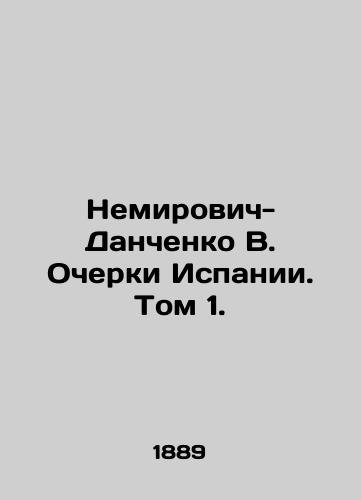 Nemirovich-Danchenko V. Ocherki Ispanii. Tom 1./Nemirovich-Danchenko V. Essays on Spain. Vol. 1. - landofmagazines.com