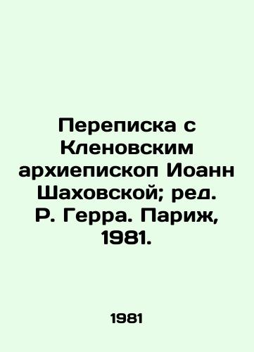 Perepiska s Klenovskim arkhiepiskop Ioann Shakhovskoy; red. R. Gerra. Parizh, 1981./Correspondence with Archbishop John Shakhovskaya of Klenovo; edited by R. Guerra. Paris, 1981. - landofmagazines.com