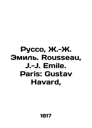 Russo, Zh.-Zh. Emil. Rousseau, J.-J. Emile. Paris: Gustav Havard,/Rousseau, J.-J. Emile, J.-J. Emile. Paris: Gustav Havard, - landofmagazines.com
