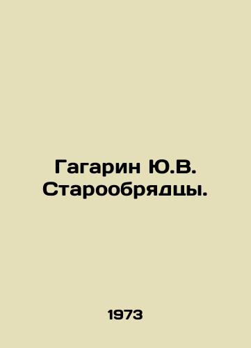 Gagarin Yu.V. Staroobryadtsy./Gagarin Y.V. Old Believers. - landofmagazines.com