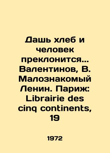 Dash khleb i chelovek preklonitsya.. Valentinov, V. Maloznakomyy Lenin. Parizh: Librairie des cinq continents, 19/Give bread and a man will bow down.. Valentinov, V. Little acquaintance of Lenin. Paris: Librairie des cinq continents, 19 - landofmagazines.com