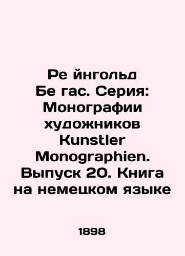 Réyngold Bégas. Seriya: Monografii khudozhnikov Kunstler Monographien. Vypusk 20. Kniga na nemetskom yazyke/Reingold Begas. Series: Monographs by Kunstler Monographers. Issue 20. Book in German - landofmagazines.com