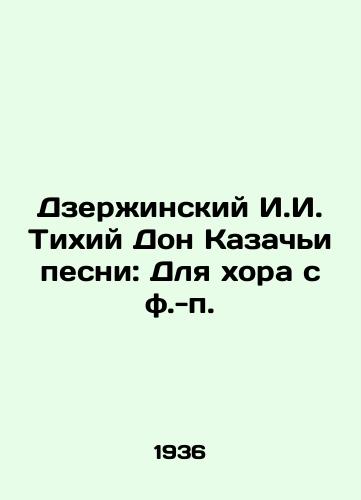 Dzerzhinskiy I.I. Tikhiy Don Kazachi pesni: Dlya khora s f.-p. /Dzerzhinsky I.I. Quiet Don Cossack Songs: For a choir with a f---p. - landofmagazines.com