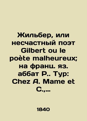 Zhilber, ili neschastnyy poet Gilbert ou le poete malheureux; na frants. yaz. abbat. Tur: Chez A. Mame et C.,  1840./Gilbert, or the unfortunate poet Gilbert ou le poète malheureux; in French abbot. Tour: Chez A. Mame et C.,  1840. - landofmagazines.com