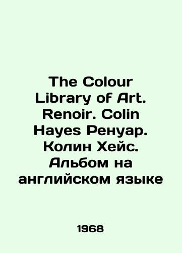 The Colour Library of Art. Renoir. Colin Hayes Renuar. Kolin Kheys. Albom na angliyskom yazyke/The Colour Library of Art. Renoir. Colin Hayes Renoir. Colin Hayes. Album in English - landofmagazines.com