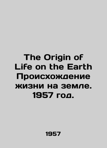 The Origin of Life on the EarthProiskhozhdenie zhizni na zemle. 1957 god./The Origin of Life on the Earth The Origins of Life on Earth. 1957. - landofmagazines.com