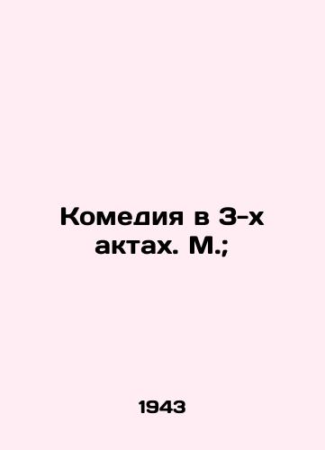 Komediya v 3-kh aktakh. M.; /Comedy in 3 Acts. Moscow; - landofmagazines.com