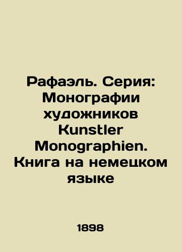 Rafael. Seriya: Monografii khudozhnikov Kunstler Monographien. Kniga na nemetskom yazyke/Raphael. Series: Monographs by Kunstler Monographers. Book in German - landofmagazines.com
