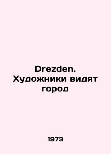 Drezden. Khudozhniki vidyat gorod/Drezden. Artists see the city - landofmagazines.com