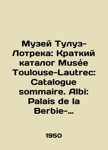 Muzey Tuluz-Lotreka: Kratkiy katalog Musee Toulouse-Lautrec: Catalogue sommaire. Albi: Palais de la Berbie-Albi, 1950-e.-40 s.; 18x13 sm./Museum of Toulouse-Lautrec: Musée Toulouse-Lautrec Brief Catalogue: Catalogue sommaire. Albi: Palais de la Berbie-Albi, 1950-e- 40 p.; 18x13 sm. - landofmagazines.com