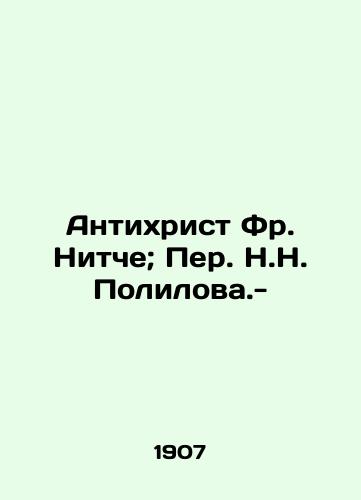 Antikhrist Fr. Nitche; Per. N.N. Polilova.-/Antichrist Fr. Nitche; Per N.N. Polilova.- - landofmagazines.com
