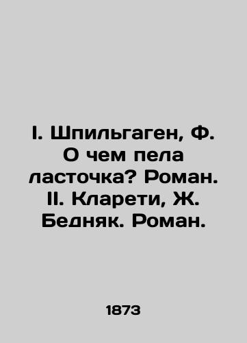 I. Shpilgagen, F. O chem pela lastochka? Roman. II. Klareti, Zh. Bednyak. Roman. /I. Spielgagen, F. What did the swallow sing about? Roman. II. Clareti, J. Poor. Roman. - landofmagazines.com