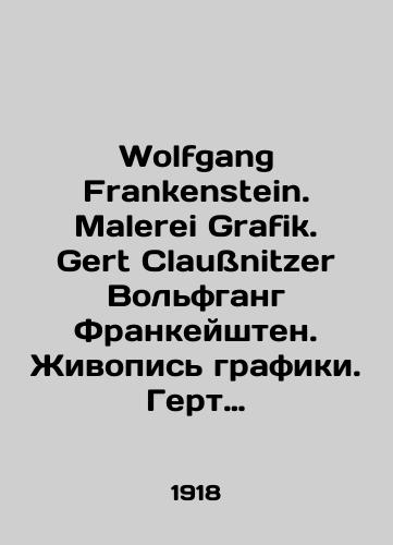 Wolfgang Frankenstein. Malerei Grafik. Gert Claußnitzer Volfgang Frankeyshten. Zhivopis grafiki. Gert Klausnittser. Izdanie na nemetskom yazyke/Wolfgang Frankenstein. Malerei Grafik. Gert Claußnitzer Wolfgang Frankenstein. Graphic Painting. Geert Klausnitzer. German edition - landofmagazines.com