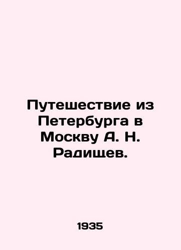 Puteshestvie iz Peterburga v Moskvu A. N. Radishchev./Journey from St. Petersburg to Moscow by A. N. Radishchev. - landofmagazines.com