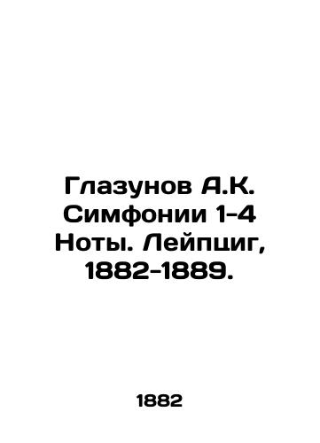Glazunov A.K. Simfonii 1-4 Noty. Leyptsig, 1882-1889./A.K. Glazunovs Symphonies 1-4 Notes. Leipzig, 1882-1889. - landofmagazines.com
